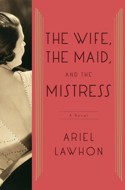 Ariel Lawhon/The Wife, the Maid, and the Mistress